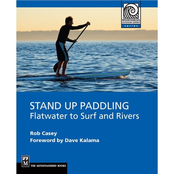 Pre-Owned Stand Up Paddling: Flatwater to Surf and Rivers (Paperback) by Rob Casey