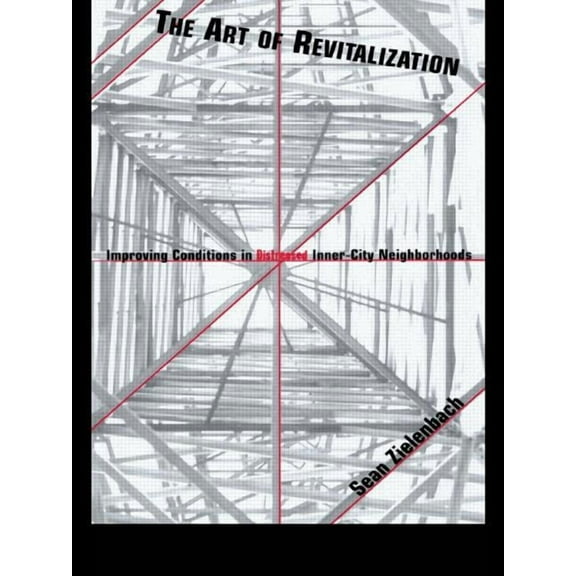 Contemporary Urban Affairs The Art of Revitalization: Improving Conditions in Distressed Inner-City Neighborhoods, Book 12, (Paperback)