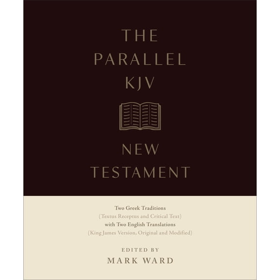The Parallel KJV New Testament: Two Greek Traditions (Textus Receptus and Critical Text) with Two English Translations (, (Hardcover)