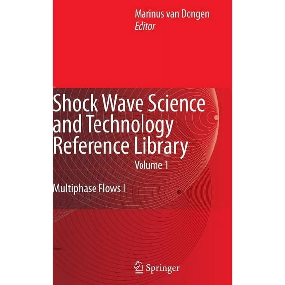 Shock Wave Science and Technology Refere Shock Wave Science and Technology Reference Library, Vol. 1: Multiphase Flows I, Book 1, (Hardcover)