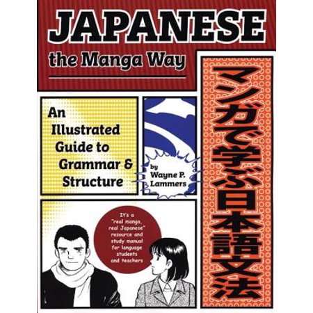 Japanese the Manga Way : An Illustrated Guide to Grammar and