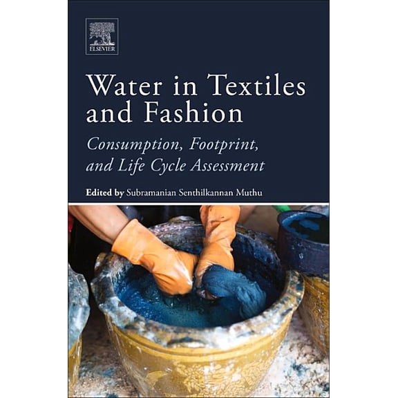 Water in Textiles and Fashion: Consumption, Footprint, and Life Cycle Assessment, (Paperback)