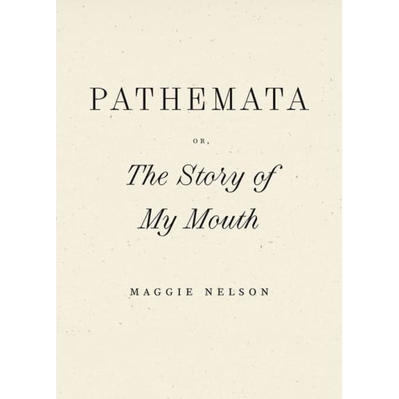 Pathemata, Or, The Story of My Mouth