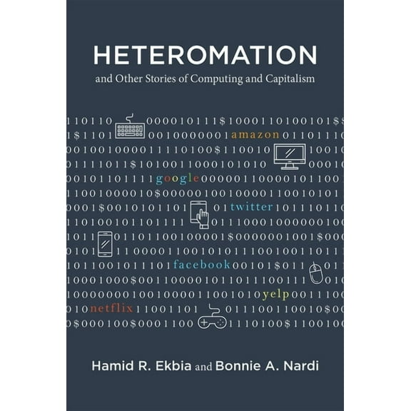 Acting with Technology Heteromation, and Other Stories of Computing and Capitalism, (Hardcover)