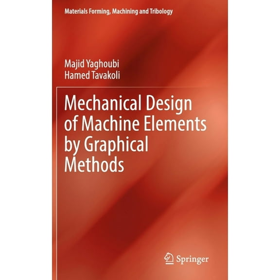 Materials Forming, Machining and Tribolo Mechanical Design of Machine Elements by Graphical Methods, (Hardcover)
