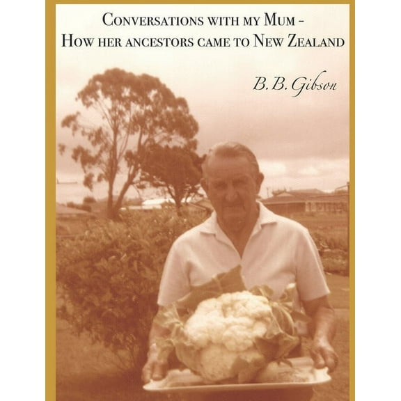 Conversations with My Mum: Conversations with my Mum : How her ancestors came to New Zealand (Series #1) (Paperback)