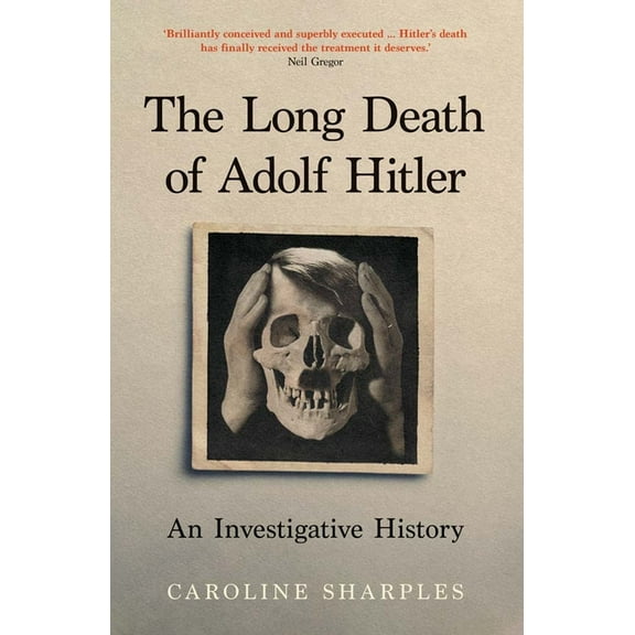 The Long Death of Adolf Hitler: An Investigative History, (Hardcover)