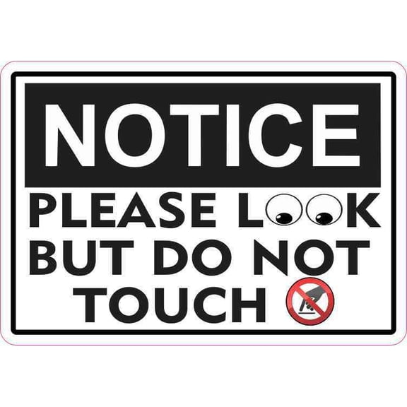 5inx3.5in Notice Please Look But Do Not Touch Sticker Vinyl Business Sign