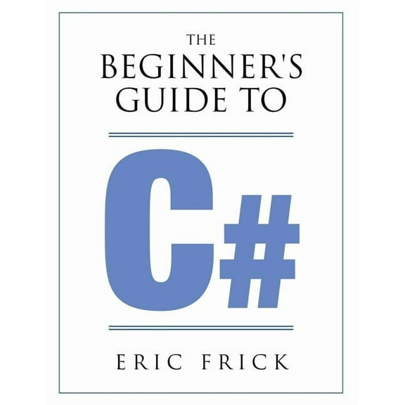 The Beginner's Guide to C#, (Paperback)
