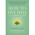 thumbnail image 1 of How to Live Well With Chronic Pain and Illness, Toni Bernhard Paperback, 1 of 2