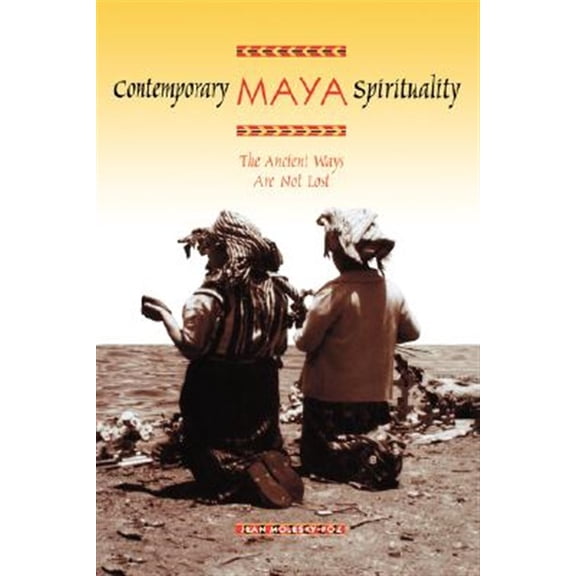 Pre-Owned Contemporary Maya Spirituality: The Ancient Ways Are Not Lost, (Paperback)