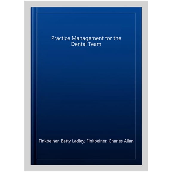Pre-Owned Practice Management for the Dental Team [Spiral-bound] Finkbeiner CDA-Emeritus BS MS, Betty Ladley and Finkbeiner BS MS, Charles Allan
