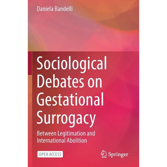 Sociological Debates on Gestational Surrogacy: Between Legitimation and International Abolition, (Paperback)