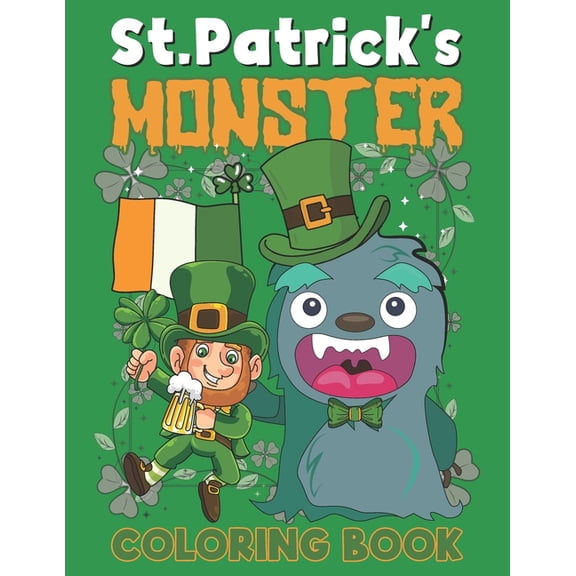 St. Patrick's Monster Coloring Book: This is A Fun St. Patrick's Day Monster Coloring Book for Kids and Toddlers of Lepr, (Paperback)