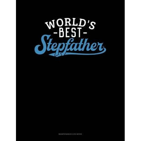 World's Best Stepfather : Maintenance Log Book (Best Log Cabins In The Us)