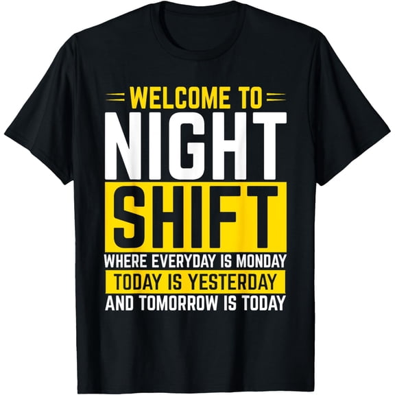 Exquisite and comfortable-Welcome To Night Shift Where Everyday Is Monday Night Shift T-Shirt