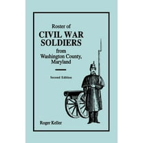 Roster of Civil War Soldiers from Washington County, Maryland. Second Edition, (Paperback)