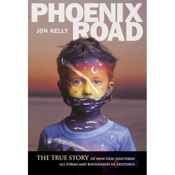 Phoenix Road: The True Story of How God Shattered All Forms and Boundaries of My Existence (Hardcover)