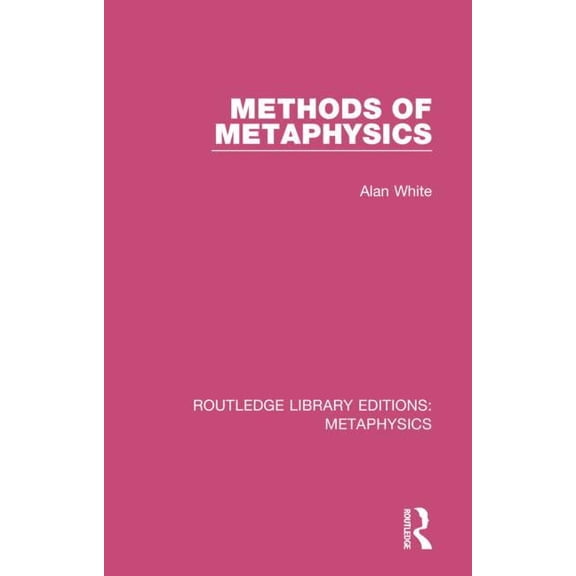Routledge Library Editions: Metaphysics Methods of Metaphysics, Book 9, (Hardcover)