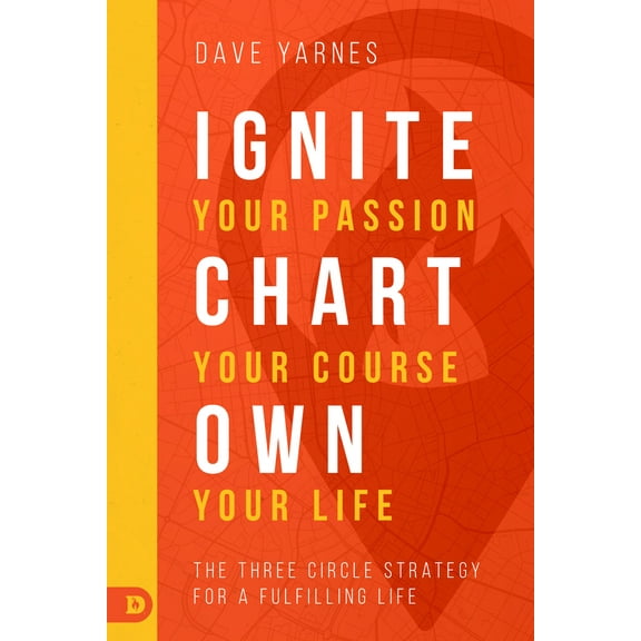 Pre-Owned Ignite Your Passion, Chart Your Course, Own Your Life: The Three Circle Strategy for a Fulfilling Life Paperback