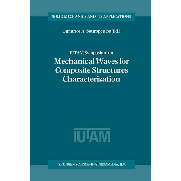Solid Mechanics and Its Applications Iutam Symposium on Mechanical Waves for Composite Structures Characterization: Proceedings of the Iutam Symposium Held i, Book 92, (Paperback)