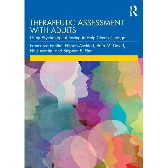 Therapeutic Assessment with Adults: Using Psychological Testing to Help Clients Change, (Paperback)
