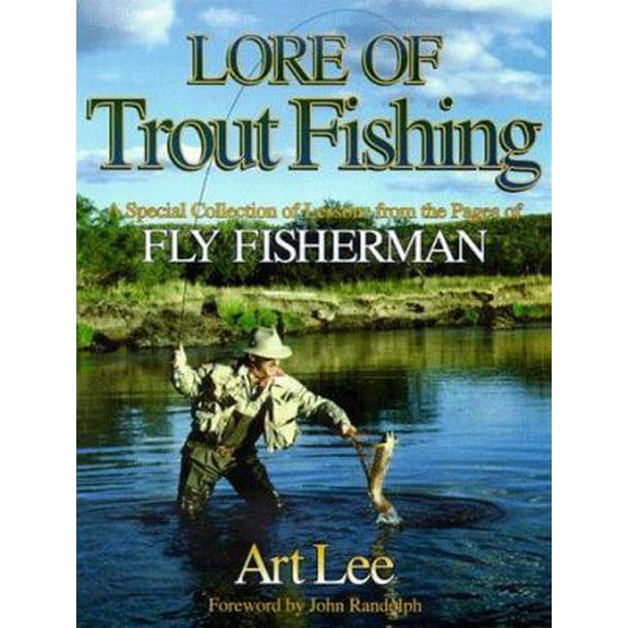 Pre-Owned Lore of Trout Fishing: A Special Collection of Lessons from the Pages of Fly Fisherman (Hardcover) 0880117907 9780880117906