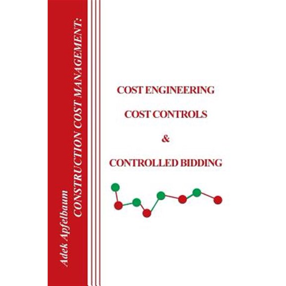 Pre-Owned Construction Cost Management: Cost Engineering, Cost Controls & Controlled Bidding (Paperback)