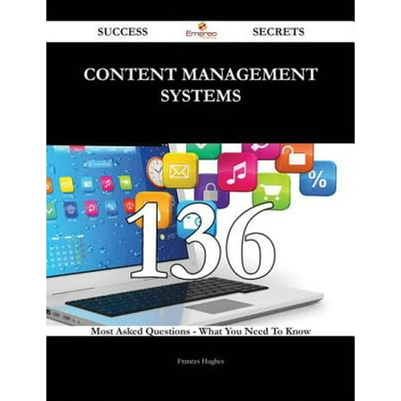 Content Management Systems 136 Success Secrets - 136 Most Asked Questions On Content Management Systems - What You Need To Know -