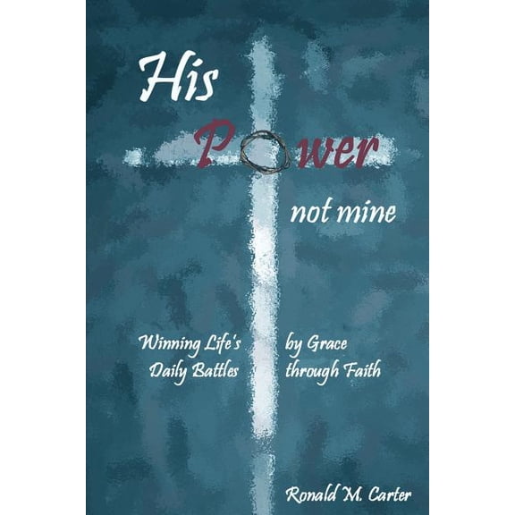 His Power--Not Mine, (Paperback)