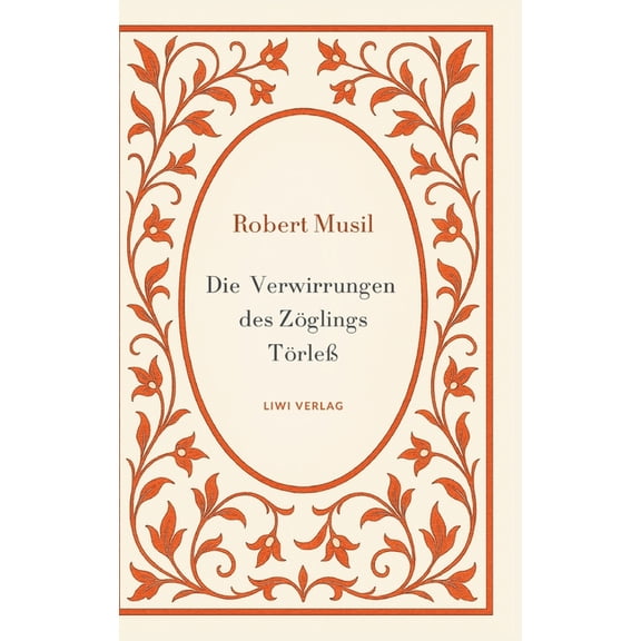 Robert Musil: Die Verwirrungen des ZÃ¶glings TÃ¶rleÃ. VollstÃ¤ndige Neuausgabe, (Hardcover)