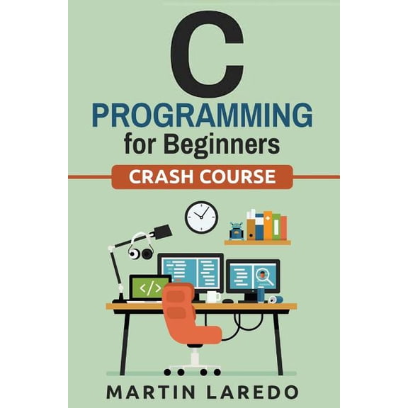 C Programming for Beginners : Crash Course (Paperback)