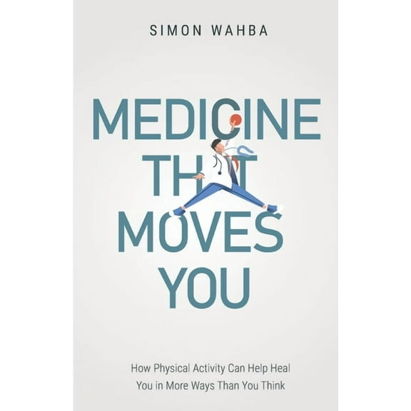 Medicine That Moves You: How Physical Activity Can Help Heal You in More Ways than You Think