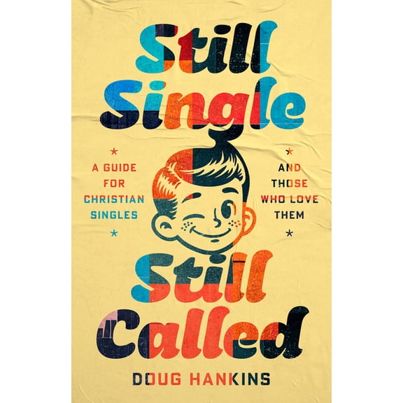 Still Single, Still Called: A Guide for Christian Singles and Those Who Love Them, (Paperback)