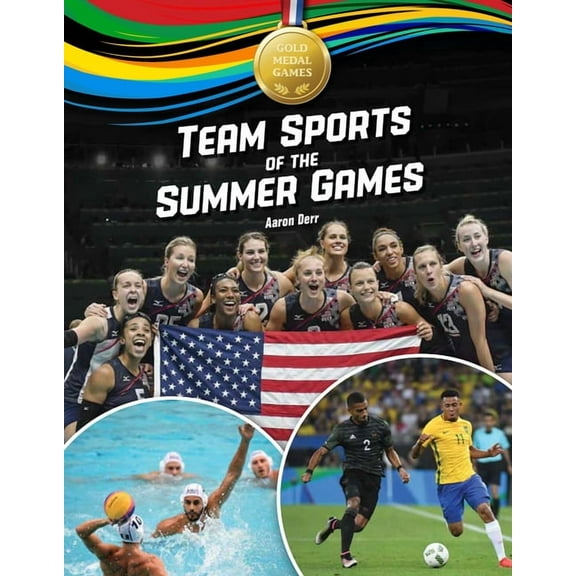 Gold Medal Games Team Sports of the Summer Games, (Hardcover)