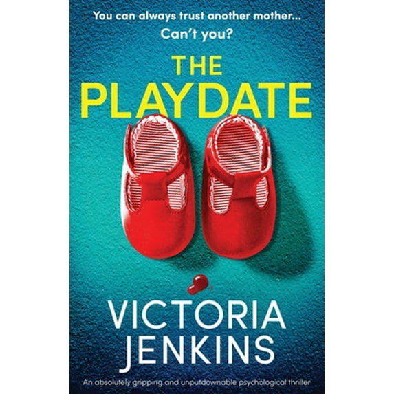 Pre-Owned The Playdate: An absolutely gripping and unputdownable psychological thriller (Paperback) 1800195060 9781800195066