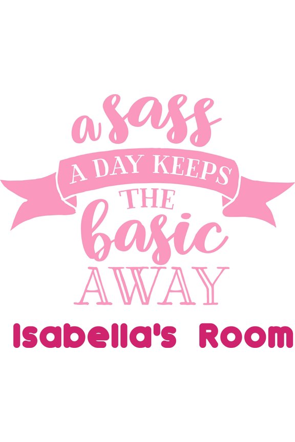 A Sass a Day Custom Name Vinyl Wall Decal for Home - Sassy Stylish Smart Rude Funny Cute Wall Décor Bedroom Living Room Entry - Personalized Text Removable High Tact - Size: 30 In x 30 In