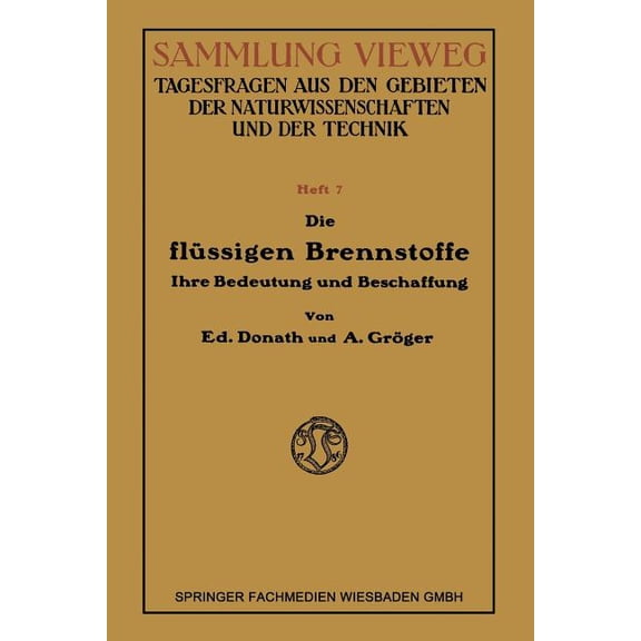 Die FlÃ¼ssigen Brennstoffe: Ihre Bedeutung Und Beschaffung, (Paperback)