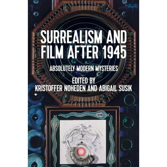 Surrealism and Film After 1945: Absolutely Modern Mysteries, (Paperback)