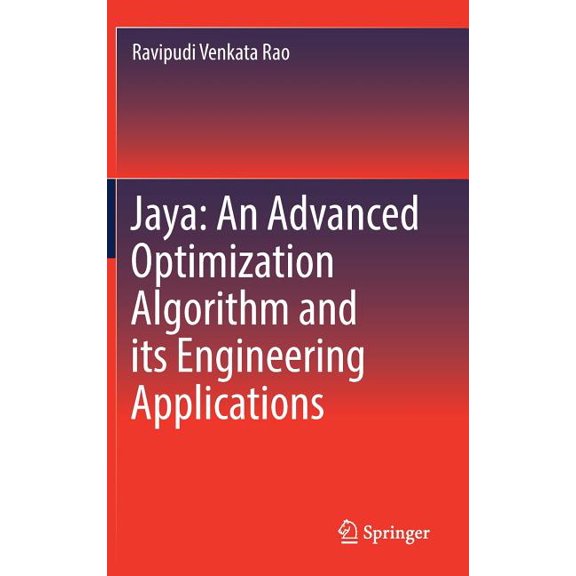 Jaya: An Advanced Optimization Algorithm and Its Engineering Applications, (Hardcover)