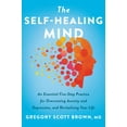 thumbnail image 3 of The Self-Healing Mind: An Essential Five-Step Practice for Overcoming Anxiety and Depression, and Revitalizing Your Life, (Hardcover), 3 of 3