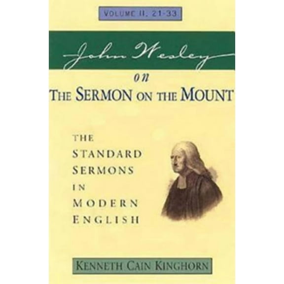 Standard Sermons of John Wesley John Wesley on the Sermon on the Mount Volume 2: The Standard Sermons in Modern English Volume II, 21-33, (Paperback)
