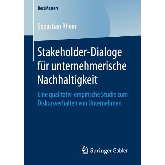 Bestmasters Stakeholder-Dialoge Für Unternehmerische Nachhaltigkeit: Eine Qualitativ-Empirische Studie Zum Diskursverhalten Von Unte, (Paperback)