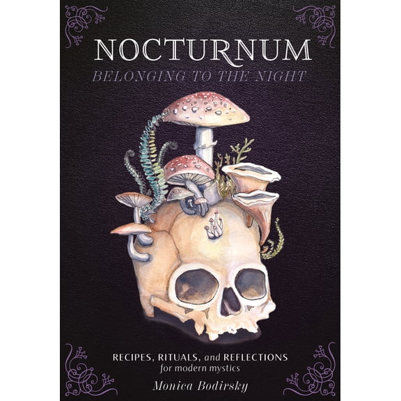 Nocturnum Belonging to the Night: Recipes, Rituals, and Reflections for Modern Mystics, (Paperback)