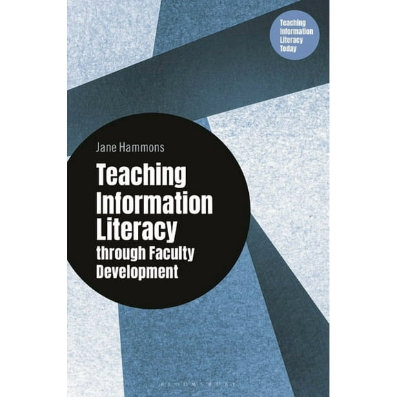 Libraries Unlimited Series for Teaching Teaching Information Literacy Through Faculty Development, (Paperback)
