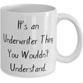 thumbnail image 2 of Perfect Underwriter, It's an Underwriter Thing You Wouldn't Understand, Motivational Holiday 11oz 15oz Mug From Coworkers, 2 of 2