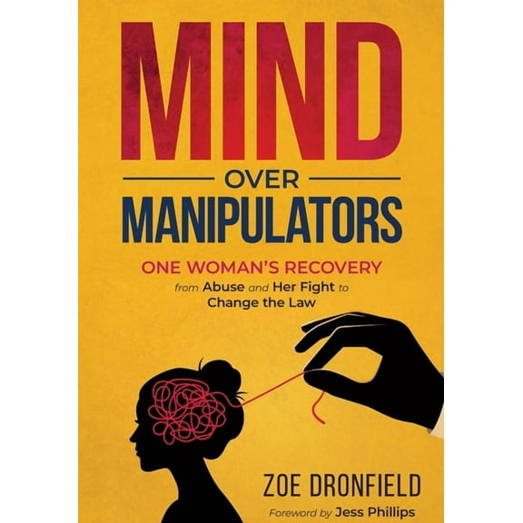 Mind Over Manipulators: One Women's recovery from abuse and her fight to change the law, (Paperback)