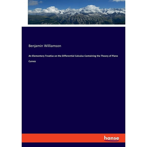 An Elementary Treatise on the Differential Calculus Containing the Theory of Plane Curves, (Paperback)
