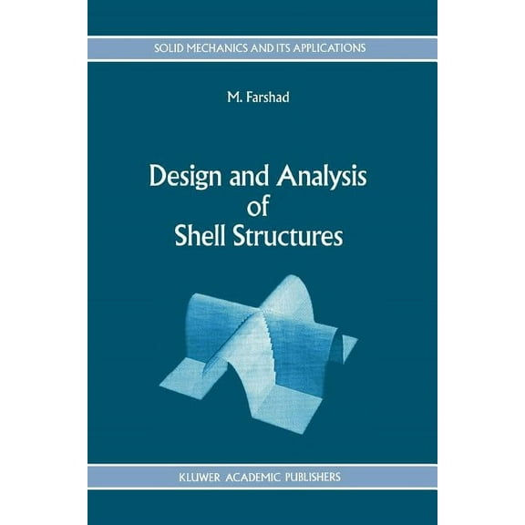 Solid Mechanics and Its Applications Design and Analysis of Shell Structures, Book 16, (Paperback)