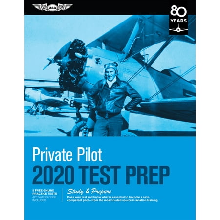 Private Pilot Test Prep 2020 : Study & Prepare: Pass Your Test and Know What Is Essential to Become a Safe, Competent Pilot from the Most Trusted Source in Aviation (Best Way To Pass A Piss Test On Short Notice)